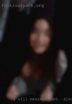I will message back if you message fuck in Alex LA me.